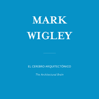 Mark Wigley | El Cerebro ArquitectÃ³nico